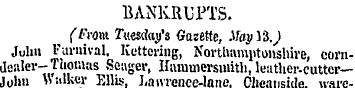 BANKRUPTS. (From Tuesday's Gosette, Mayx...