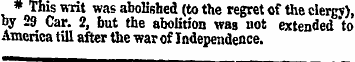 * This writ was abolished (to the regret...