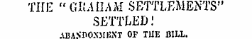 TIIE " GKAIIAM SETTLEMENTS" SETTLED! ABA...