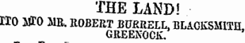 THE LAND! IIO affO 31R. ROBERT BURRELL , BLAGKSMITH, GREENOCK.