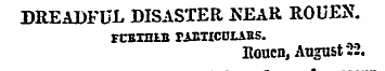 DREADFUL DISASTER NEAR ROUEN. rCETHlB ri...