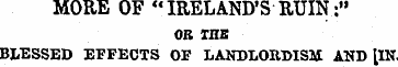 MORE OF "IRELAND'S RUIN:" OB THE BLESSED...