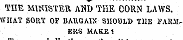 THE MINISTER AND THE CORN LAWS. WHAT SOR...