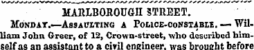 MARLBOROUGH STREET. Monday.—Assaulting a...