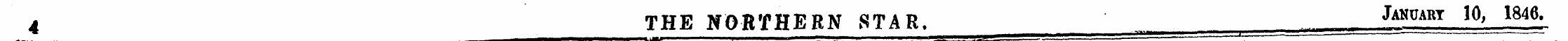 4 THE NORTHERN STAR, January 10, 1846.
