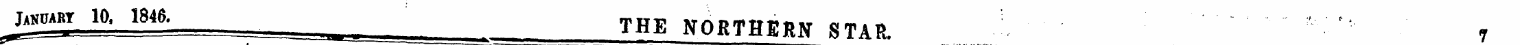 jamt 10. 1846. THE NORTHERN STAR. ' 7