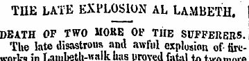 TIIE LATE EXPLOSION AL LAMBETH. DEATH OF...