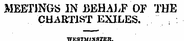 MEETINGS IN BEHALF OF THE CHARTIST EXILE...