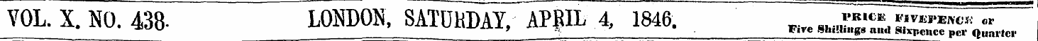 VOL. X. NO. 438- LONDON, SATOKDAY, APRIL...