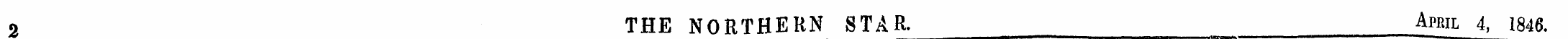 2 THE NORTHERN STAR. April 4, 1846. —— ....
