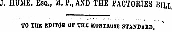 J. HUME. Esq., M, P., AND THE FAOTOltlES...