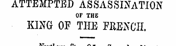 ATTEMPTED ASSASSINATION OF TIIE KING OF ...