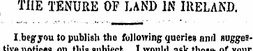 TIIE TENURE OF LAND IN IRELAND. I.begyou...