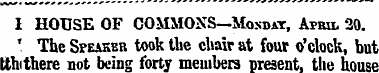 I HOUSE OF COMMONS—Mosdat, Af-ru. 20. ' ...