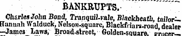 BANKRUPTS. Charles John Bond, Tranquil-v...