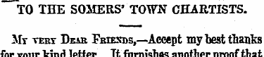 TO THE SOMERS' TOWN CHARTISTS. Mr teet D...