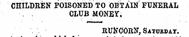CHILDREN POISONED TO OBTAIN FUNERAL CLUB...