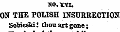SO. XVI. ON THE POLISH INSURRECTION Sobi...