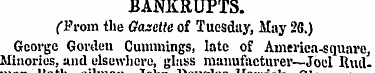 BANKRUPTS. ( ¦Prom the Gazette of Tuesda...
