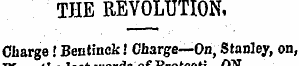 THE REVOLUTION, Charge!Bentinck! Charge—...