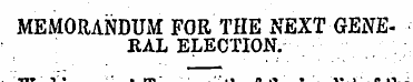 MEMORANDUM FOR THE NEXT GENE- HAL ELECTI...