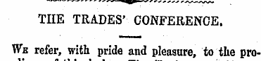 THE TRADES' CONFERENCE. We refer, with p...