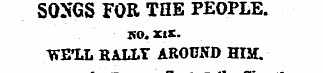 SOSGS FOR THE PEOPLE. no. xis. ^¦EXL RAL...