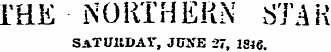 IRE NORTHERN STAR SATl/llDAV, JtJXE 27, 1816.