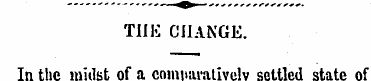 TIIE CHANGE. In the midst of a comparati...