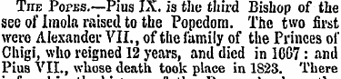 Tiie Popes.—Pius IX. is the third Bishop...