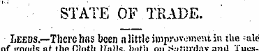 STATE OF TRADE. Leeds.—There has been a ...