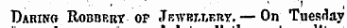 Daring Robbrrt of &lt;Tbwrj,t,ery. — On Tuesday