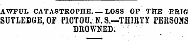 AWFUL CATASTROPHE.—LOSS OF THE BRIG SUTL...