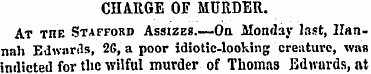 CHARGE OF MURDER. At TnE Stafford Assize...