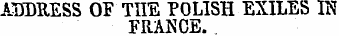 AKDBESS OF THE POLISH EXILES IN FRANCE.