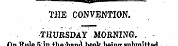 THE CONVENTION. THURSDAY MORNING. On Rul...