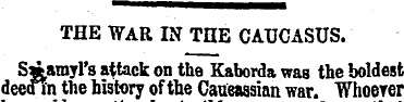 THE WAR IN THE CAUCASUS. S*»amyl's attac...