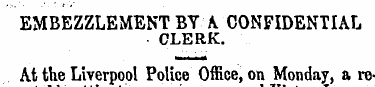 EMBEZZLEMENT BY A CONFIDENTIAL CLERK. At...