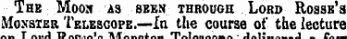 uuiu i iriunaier xeieaco ueiiverea lew The Moon as seek through Lord Rossu'a Monster Telescope.—fa the course of the lecture m - I n*i#l U Arv ****** nJl«-t«i-*&AM " I '&gt;^1 «*.-«-*hM.* - J Af?__ —. 3 _ i!^ ^