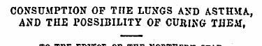 CONSUMPTION OP THE LUNGS AND A.STHMA , A...