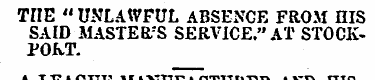 THE " U-VLAWFUL ABSENCE FROM HIS SAID MA...