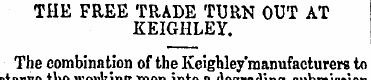 THE FREE TRADE TURN OUT AT KEIGHLEY. The...