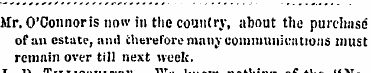 Mr. O'Connoris now in the country, about...
