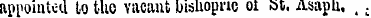 appointed to the vacant bishopric ot ot....