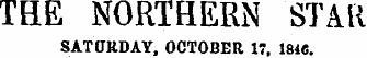 THE NORTHERN STAR SATURDAY, OCTOBER 17, 1846.