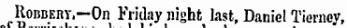 oi RonBERY.—On Friday night last, Daniel Tierney,