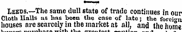 Leeds.—The same dull 6tate of trade cont...