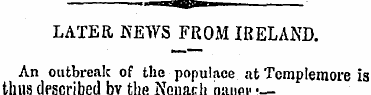 LATER NEWS FROM IRELAND. An outbreak of ...