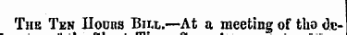 Tub Ten nouns Bill.—At a meeting of tho dc-