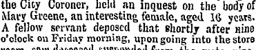 the City Coroner, held an inquest on the...